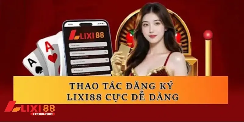 Hướng Dẫn Đăng Ký Nhanh Tài Khoản lixi88
