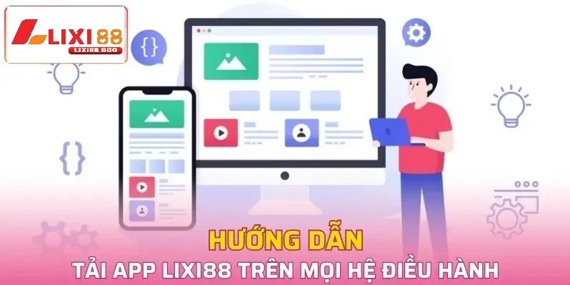 Hướng dẫn chi tiết cách tải App lixi88 cho Android và iOS