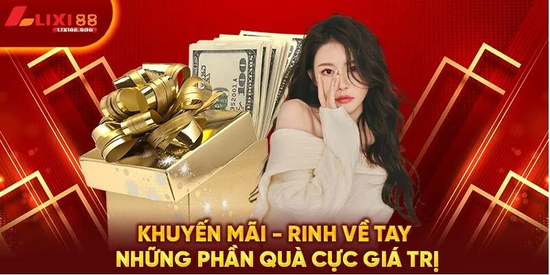 Vì sao Khuyến mãi lixi88 trở thành lựa chọn hàng đầu?